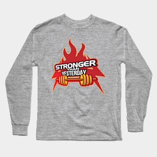 Stronger Than Yesterday Long Sleeve T-Shirt